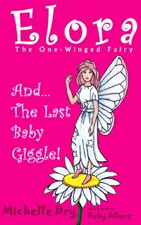 Front cover_Elora, The One Winged Fairy and The Last Baby Giggle