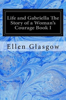 Front cover_Life and Gabriella The Story of a Woman's Courage Book I