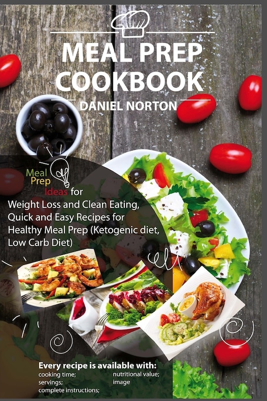 Meal Prep Cookbook: Meal Prep Ideas for Weight Loss and Clean Eating, Quick and Easy Recipes for Healthy Meal Prep (Ketogenic diet, Low Carb Diet)