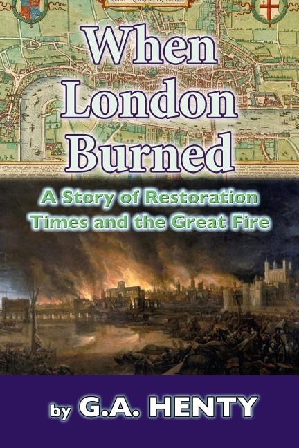 When London Burned: A Story of Restoration Times and the Great Fire