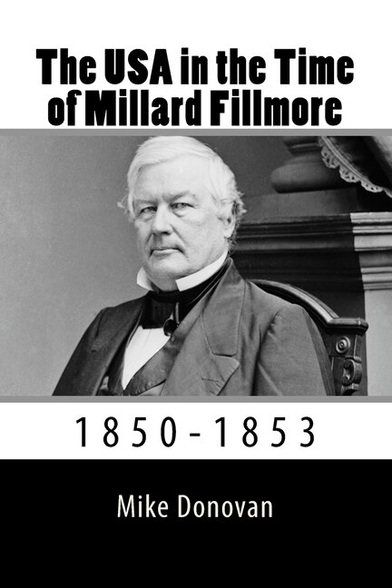 Front cover_The USA in the Time of Millard Fillmore