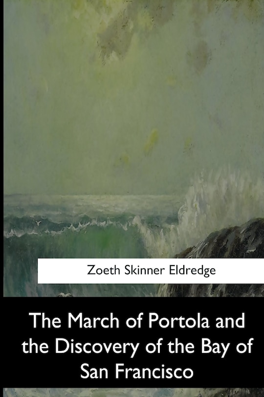 Couverture_The March of Portola and the Discovery of the Bay of San Francisco