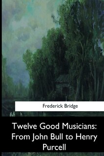 Front cover_Twelve Good Musicians