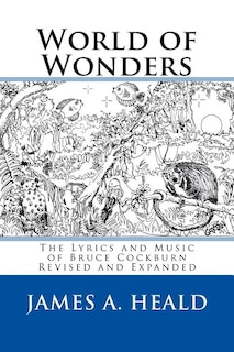 World of Wonders: The Lyrics and Music of Bruce Cockburn