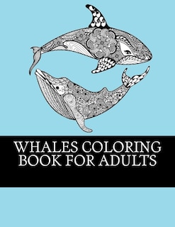 Whales Coloring Book For Adults: Relaxing, Stress Relieving Coloring Book For Grownups. Whale One Sided Designs For Relaxation