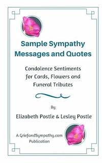 Sample Sympathy Messages and Quotes: Condolence Sentiments for Cards, Flowers and Funeral Tributes