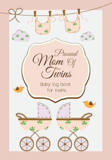 Baby Log Book For Twins Proud Mom Of Twins: Infant Daily Sheets For Daycare, Pearhead Baby's Daily Log Book, Track And Monitor Your Newborn Bab
