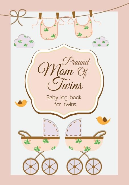 Baby Log Book For Twins Proud Mom Of Twins: Infant Daily Sheets For Daycare, Pearhead Baby's Daily Log Book, Track And Monitor Your Newborn Bab