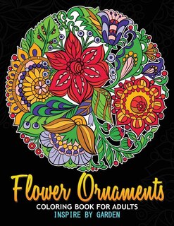 Flower Ornaments Adult Coloring Books: An Adult coloring book for grown-up