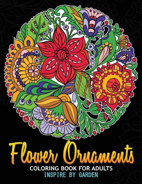 Flower Ornaments Adult Coloring Books: An Adult coloring book for grown-up