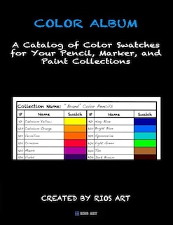 Color Album: A Catalog Of Color Swatches For Your Pencil, Marker, And Paint Collections