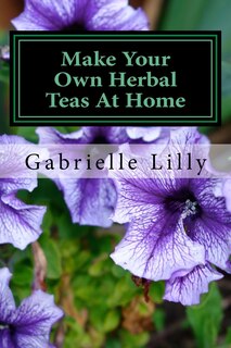 Couverture_Make Your Own Herbal Teas At Home