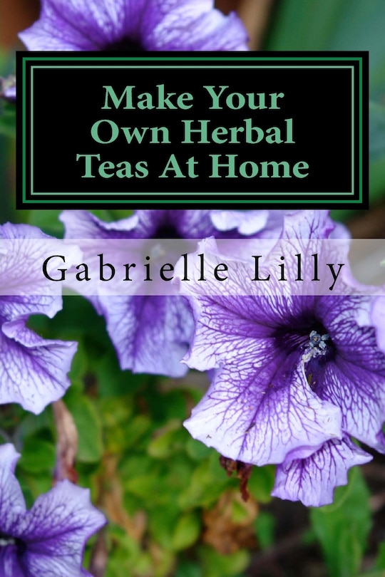 Couverture_Make Your Own Herbal Teas At Home