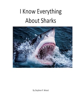 I Know Everything About Sharks: Sharks