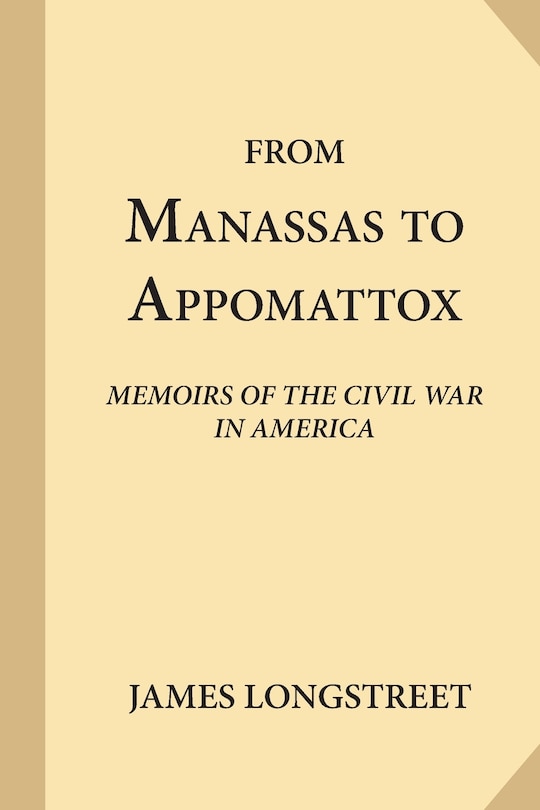 From Manassas to Appomattox: Memoirs of the Civil War in America