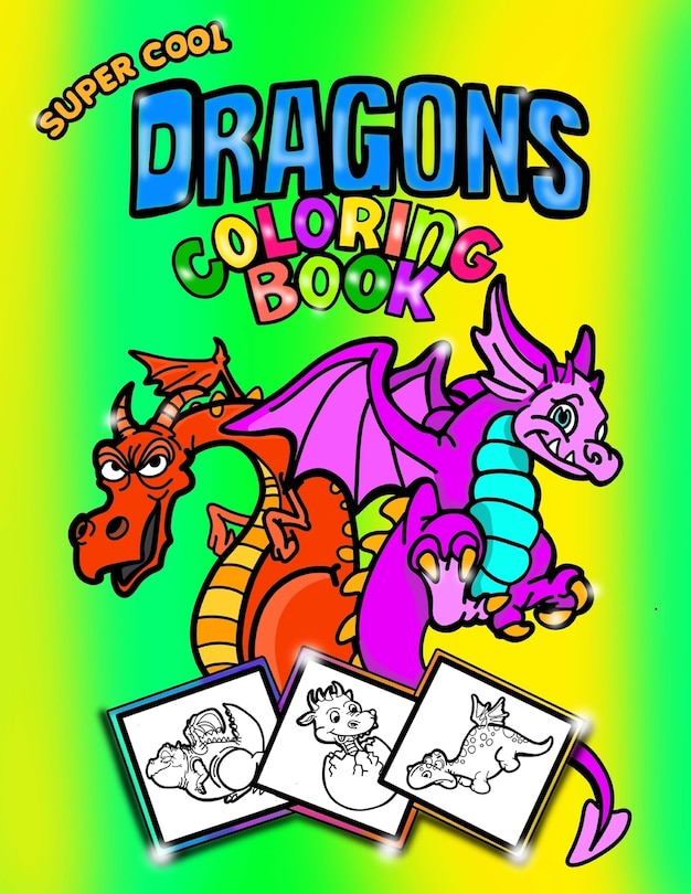 Front cover_Super Cool Dragons Coloring Book; Coloring/Doodle Book For Kids/Boys
