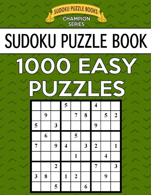 Sudoku Puzzle Book, 1,000 EASY Puzzles: Bargain Sized Jumbo Book, No Wasted Puzzles With Only One Level