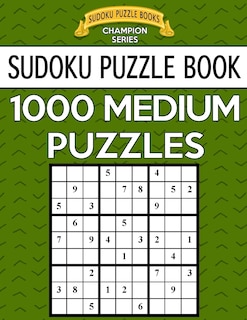 Sudoku Puzzle Book, 1,000 MEDIUM Puzzles: Bargain Sized Jumbo Book, No Wasted Puzzles With Only One Level