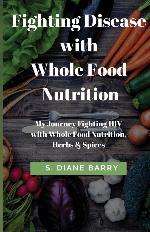 Front cover_Fighting Disease with Whole Food Nutrition