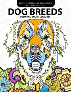 Dog Breeds Coloring book for Adults: Design for Dog lover (Pug, Labrador, Beagle, Poodle, Pit bull and Friend)