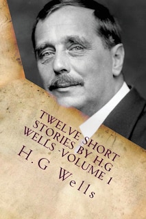 Front cover_Twelve Short Stories by H.G Wells -Volume 1