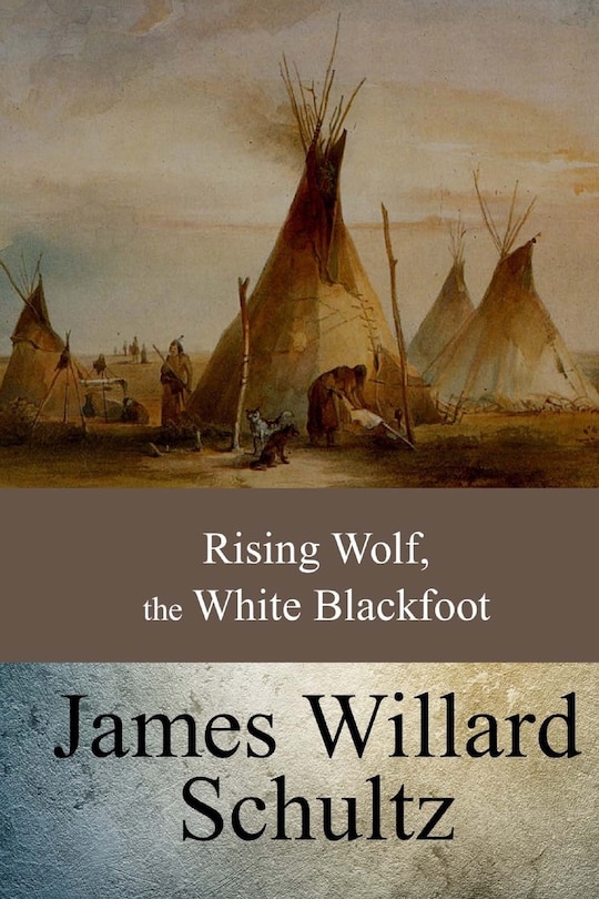 Couverture_Rising Wolf, the White Blackfoot