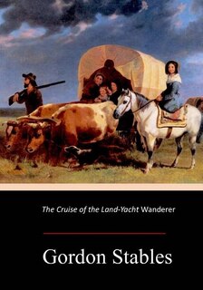 Front cover_The Cruise of the Land-Yacht Wanderer