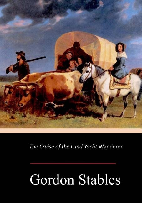 Front cover_The Cruise of the Land-Yacht Wanderer