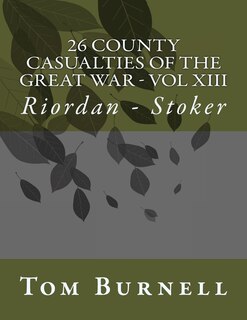 Front cover_26 County Casualties of the Great War Volume XIII