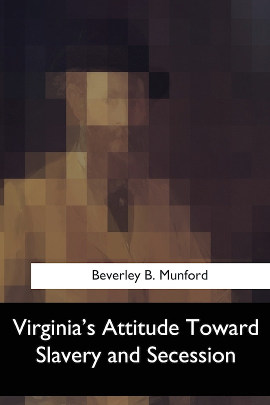 Couverture_Virginia's Attitude Toward Slavery and Secession