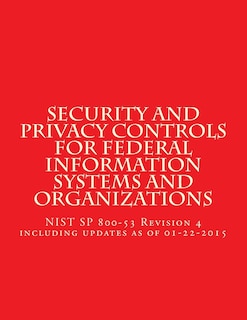 Security and Privacy Controls for Federal Information Systems and Organizations: NIST SP 800-53 Revision 4 including updates as of 01-22-2015