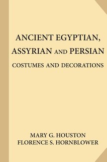 Couverture_Ancient Egyptian, Assyrian and Persian Costumes and Decorations (Large Print)