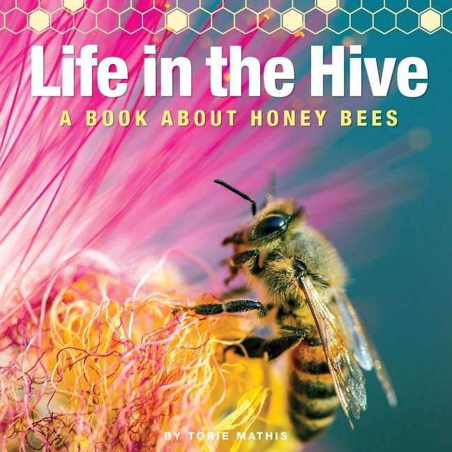 Front cover_Life in the Hive - A book About Honey Bees