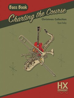 Front cover_Charting the Course Christmas Collection, Bass Book