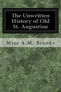 Front cover_The Unwritten History of Old St. Augustine