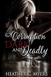 Front cover_A Corruption Dark & Deadly
