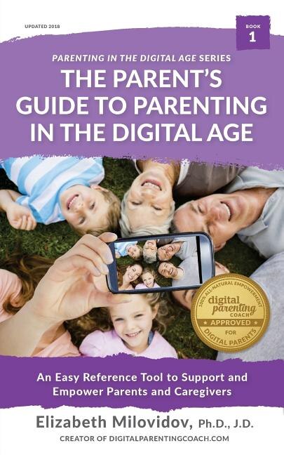 The Parent's Guide To Parenting In The Digital Age: An Easy Reference ...
