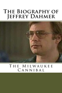 Front cover_The Biography of Jeffrey Dahmer