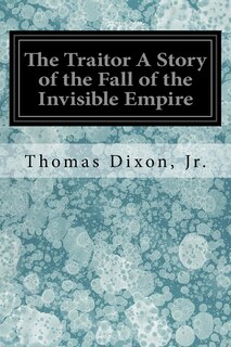 Front cover_The Traitor A Story of the Fall of the Invisible Empire