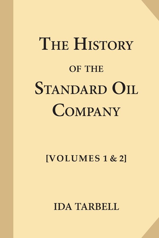 Couverture_The History of the Standard Oil Company [Complete, Volumes 1 & 2]