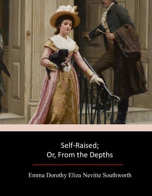 Front cover_Self-Raised; Or, From the Depths