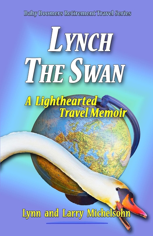 Couverture_Lynch the Swan--A Lighthearted Travel Memoir