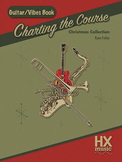 Front cover_Charting the Course Christmas Collection, Guitar / Vibes Book