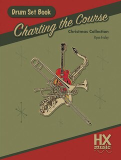 Front cover_Charting the Course Christmas Collection, Drum Set Book