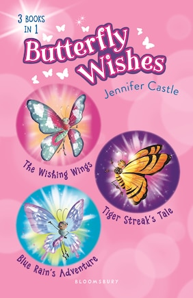 Butterfly Wishes Bind-up Books 1-3: The Wishing Wings, Tiger Streak's Tale, Blue Rain's Adventure