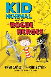 Kid Normal And The Rogue Heroes de Greg James