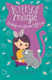 Front cover_Kitty's Magic 8: Bobby The Show-off Cat