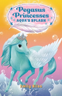 Couverture_Pegasus Princesses 2: Aqua's Splash