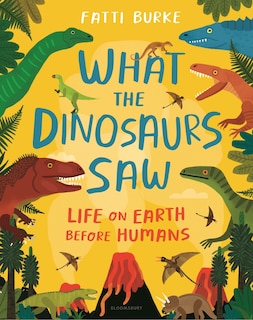 Front cover_What The Dinosaurs Saw