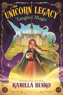 Front cover_The Unicorn Legacy: Tangled Magic